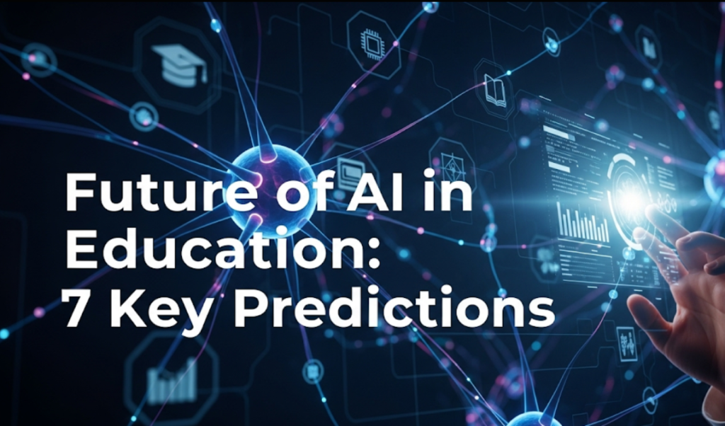  Future of AI in Education: 7 Key Predictions
