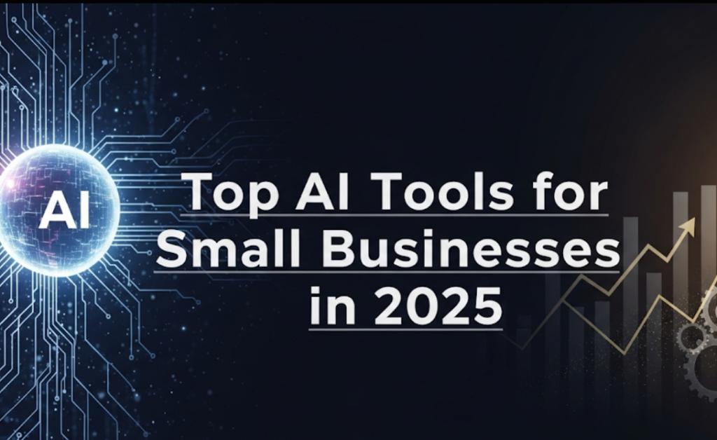 Top AI Tools for Small Businesses in 2025